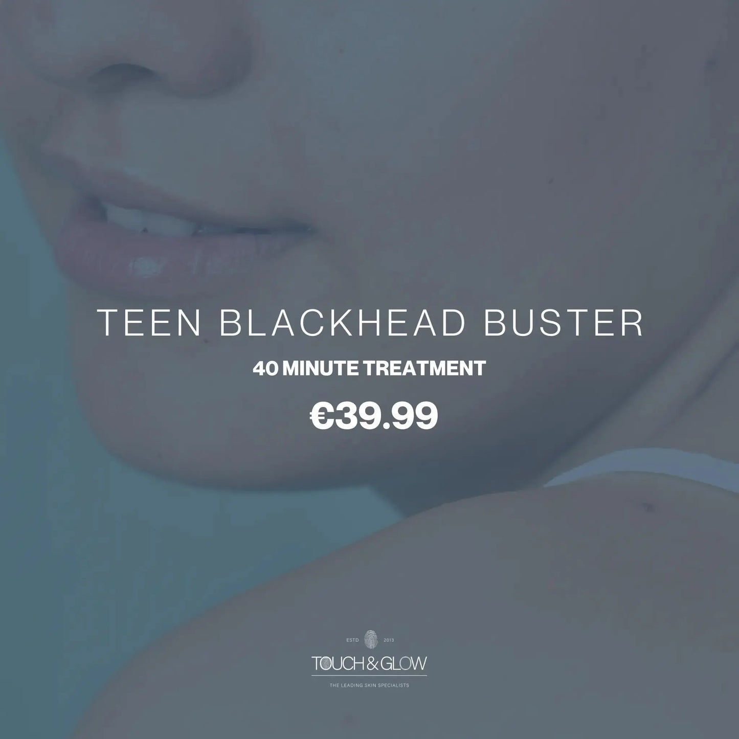 TEEN BLACKHEAD BUSTER Touch & Glow Skin & Laser Clinic