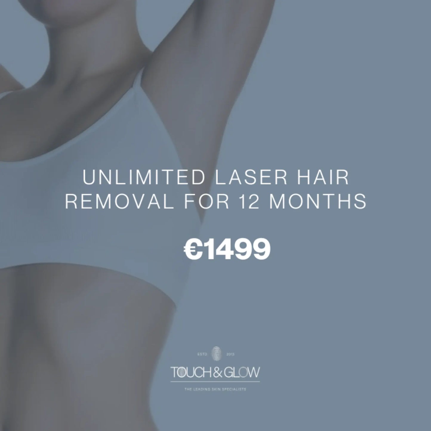 Unlimited Laser Hair Removal for 12 Months Touch & Glow Skin & Laser Clinic