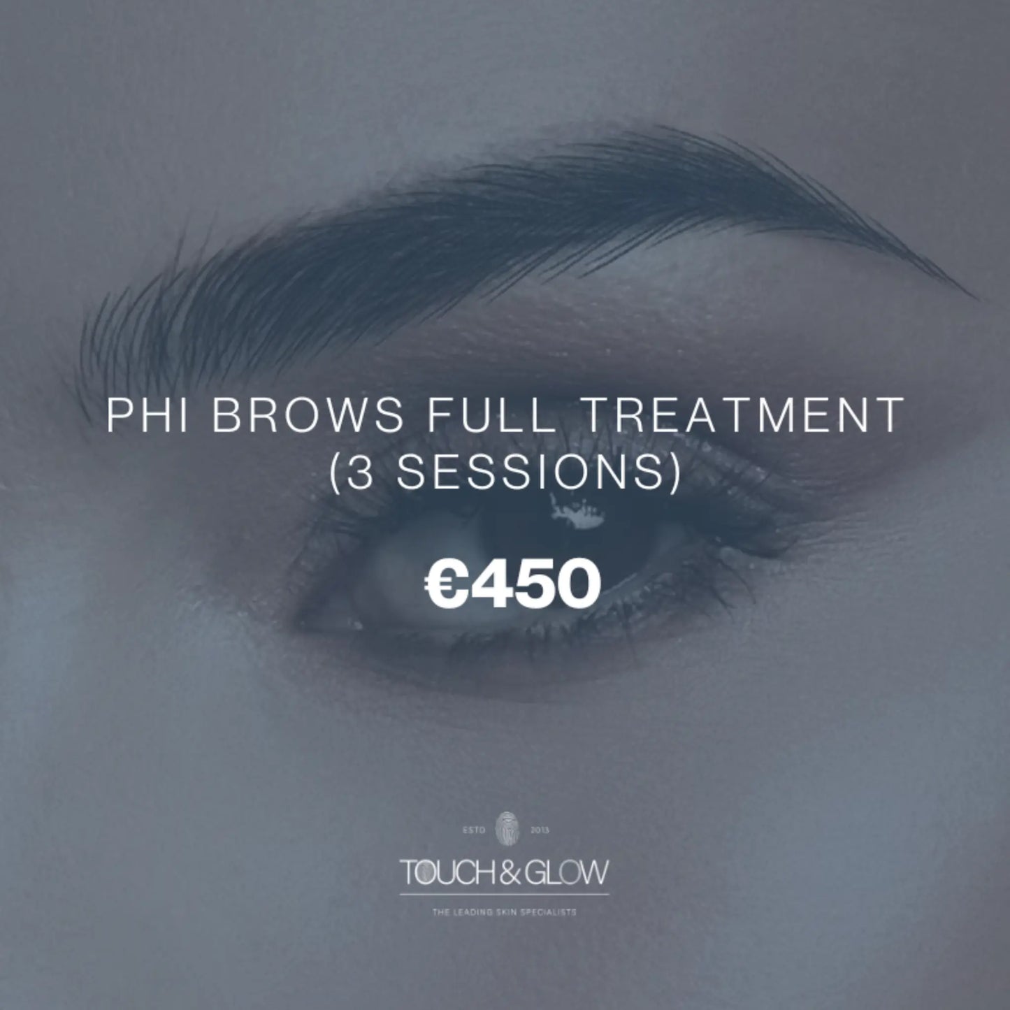 Phi Brows Full Treatment (3 sessions) Touch & Glow Skin & Laser Clinic
