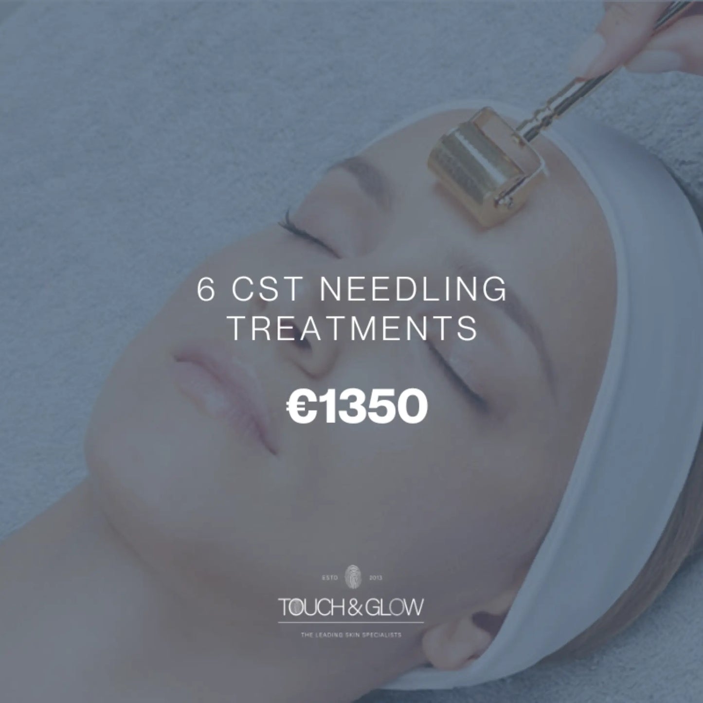 6 CST Needling Treatments Touch & Glow Skin & Laser Clinic