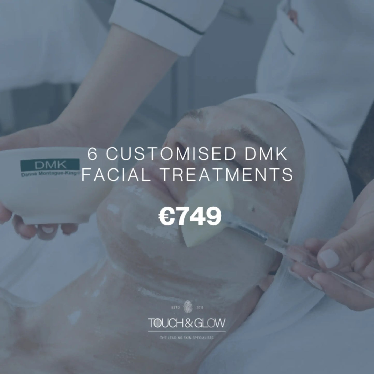 6 DMK Customised Skin Treatments Touch & Glow Skin & Laser Clinic