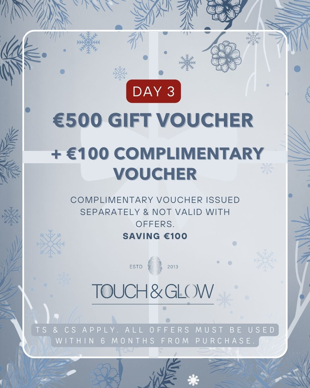 DAY 3 - €500 GIFT VOUCHER + €100 COMPLIMENTARY VOUCHER