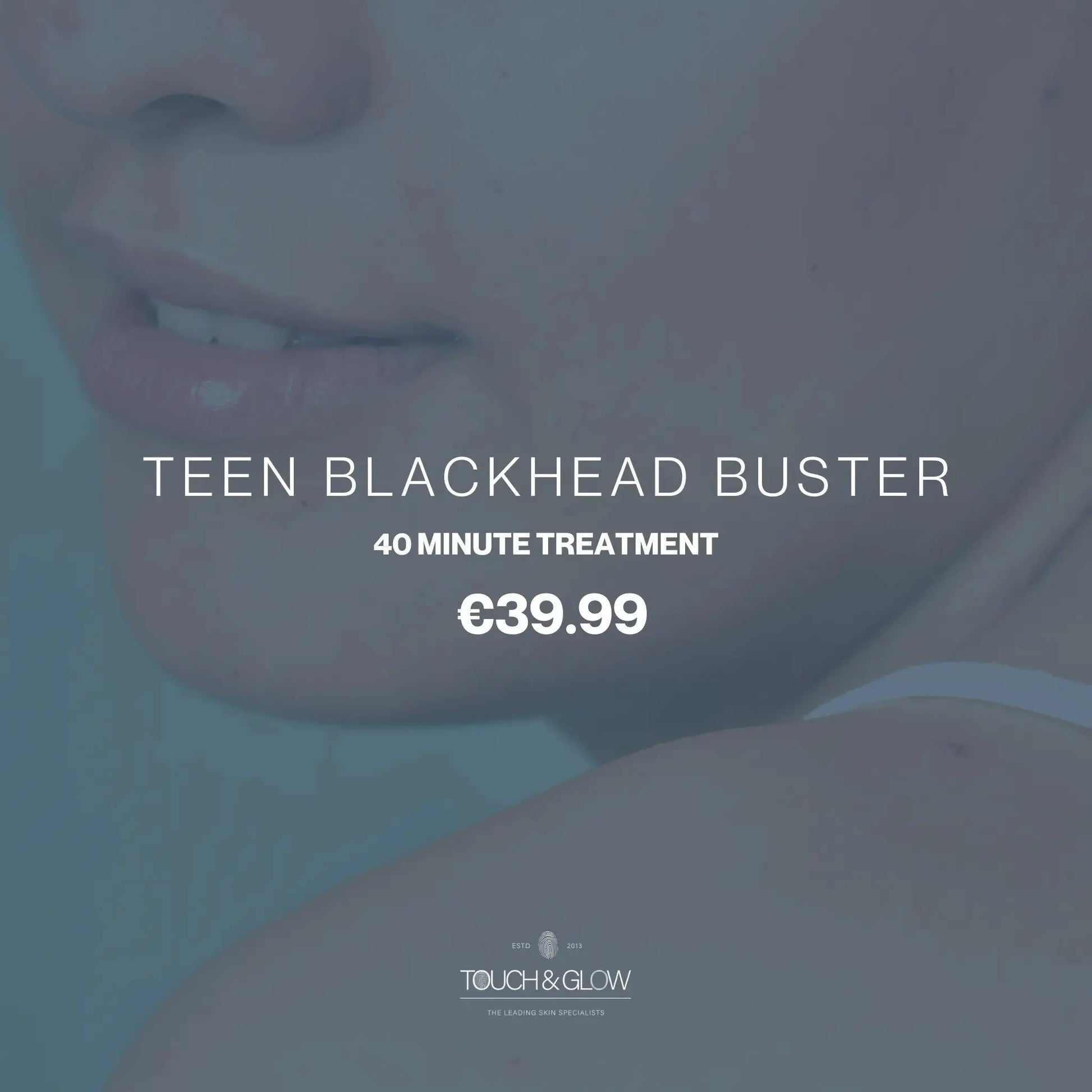 TEEN BLACKHEAD BUSTER Touch & Glow Skin & Laser Clinic