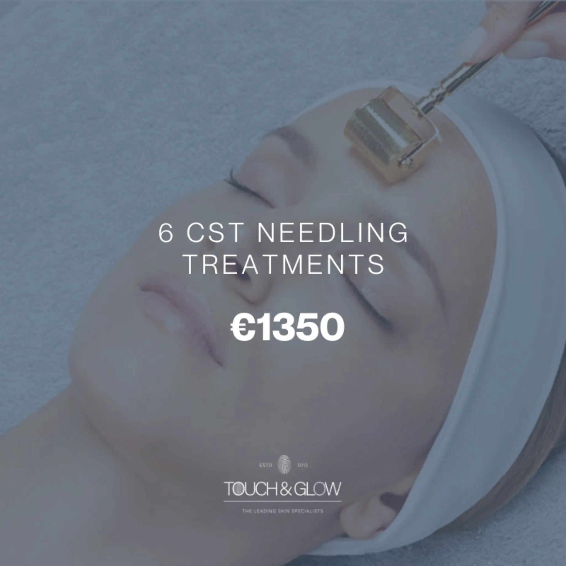 6 CST Needling Treatments Touch & Glow Skin & Laser Clinic