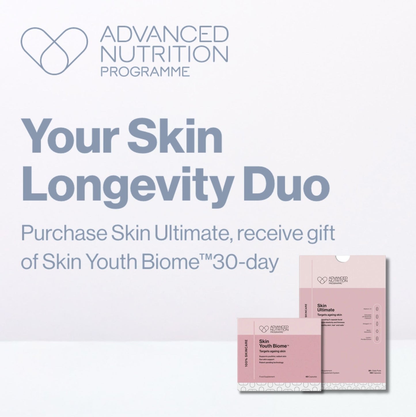 Skin Ultimate + Complimentary Skin Youth Biome™ 30-Day