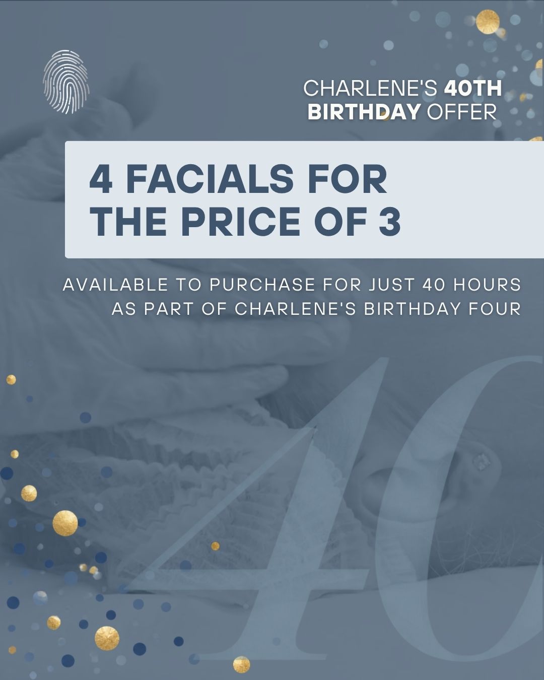 Charlene’s 40th Birthday Offer | 4 Facials for the Price of 3