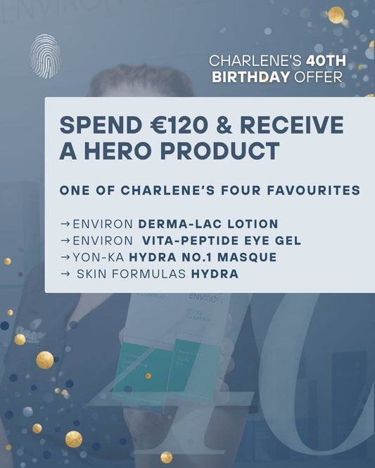 Charlene’s 40th Birthday Offer | Spend €120 & Receive a Hero Product