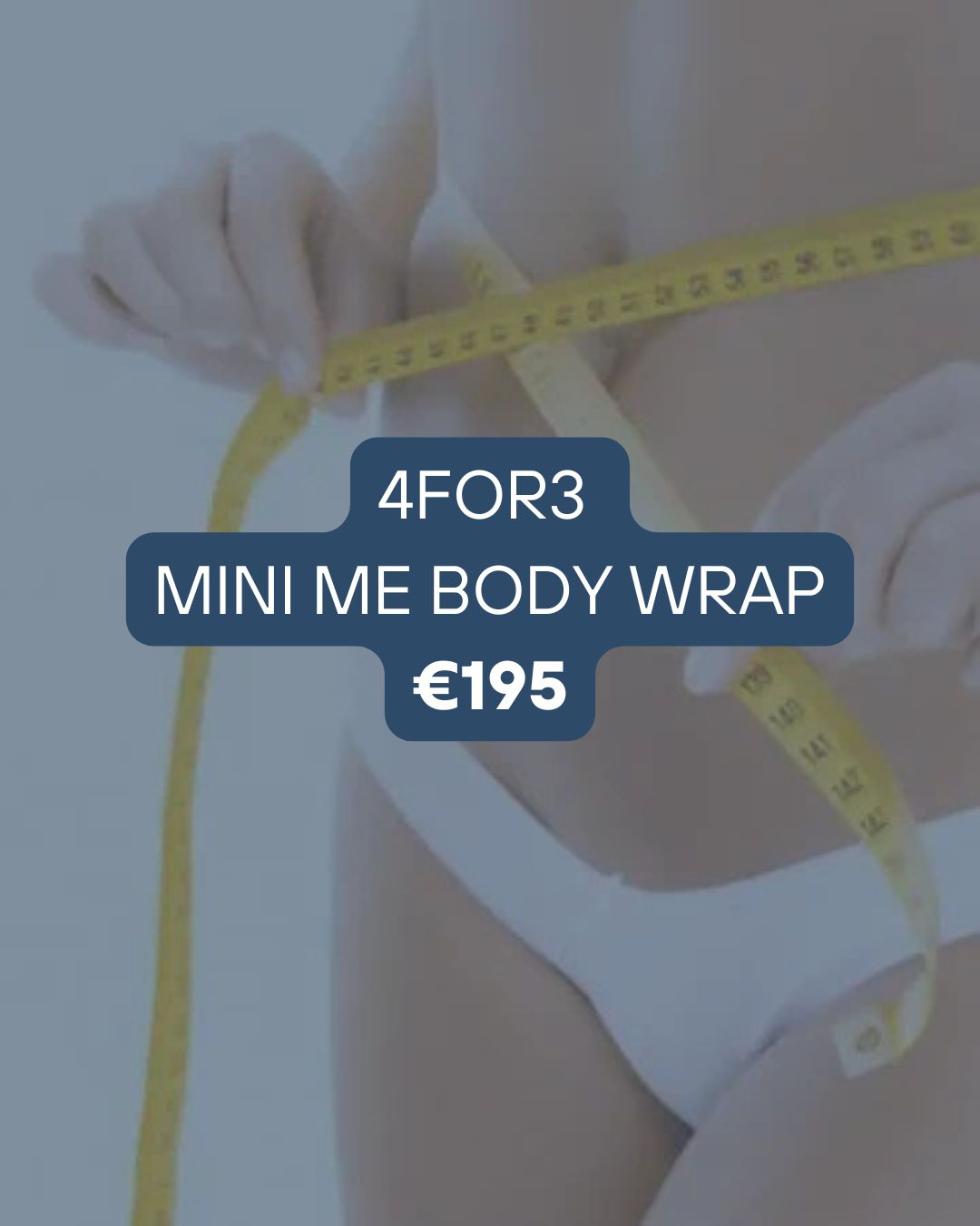 4FOR3 - MINIMI BODY WRAPS